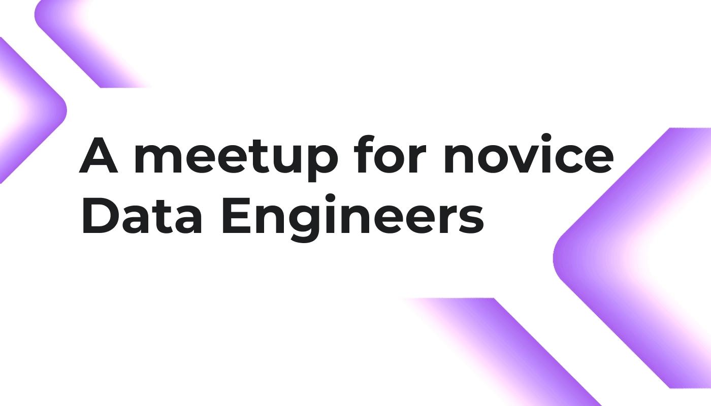 A meetup for novice Data Engineers