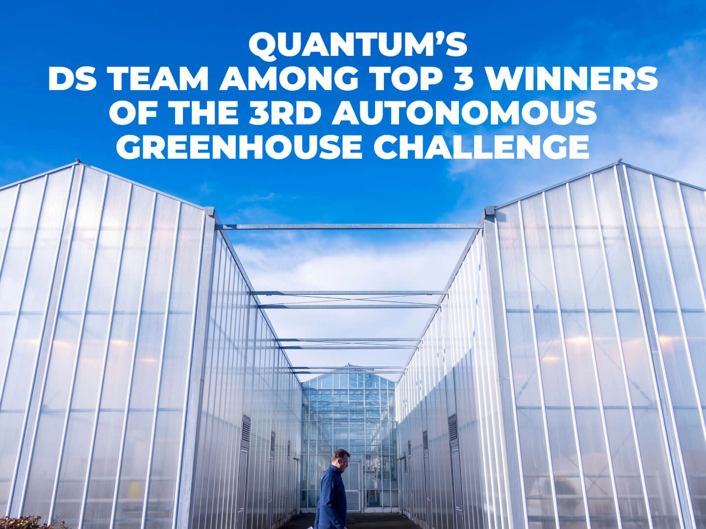 QUANTUM’S-DS-TEAM-AMONG-TOP-3-WINNERS-OF-THE-3RD-AUTONOMOUS-GREENHOUSE-CHALLENGE